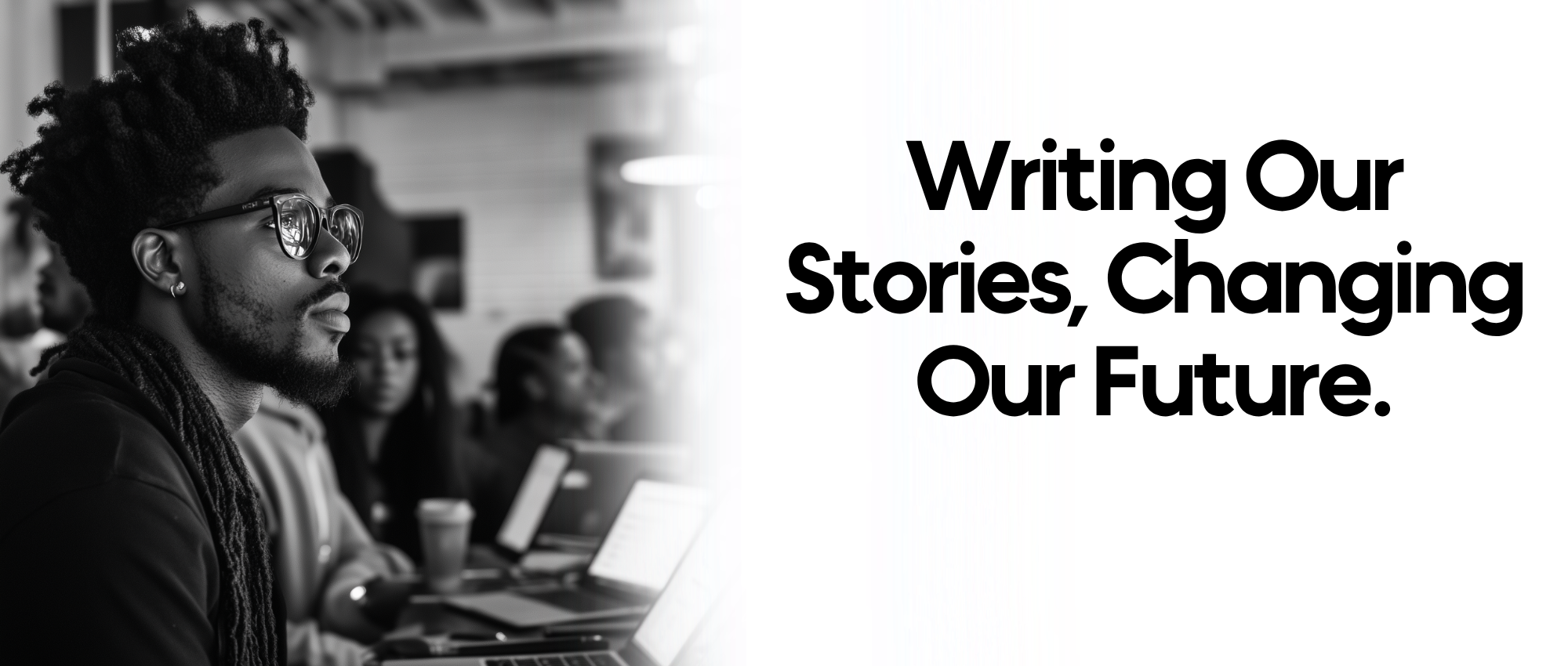 Writing Our Stories, Changing Our Future.